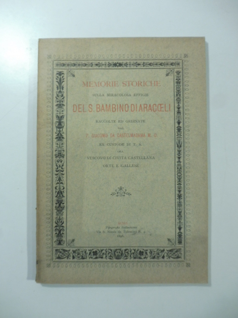Memorie storiche sulla miracolosa effigie del S. Bambino di Aracoeli